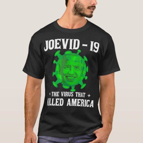 Joevid  19 The virus that killed America funny  T_Shirt