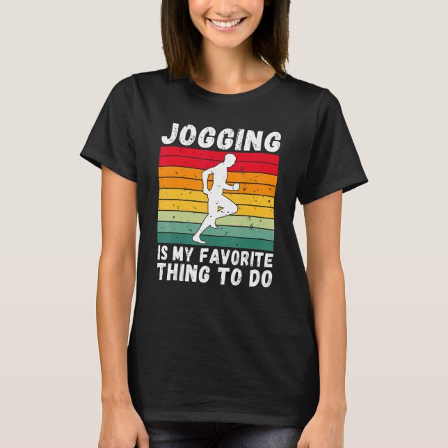Jogging Is My Favorite Thing To Do Jog Sport Jogge T-Shirt (Front)