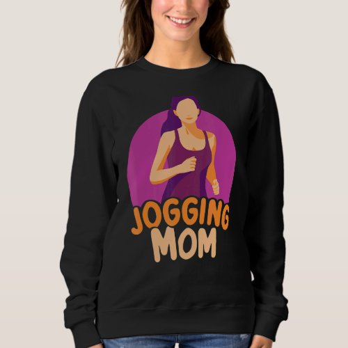 Jogging Mom Running Mother Runner Mommy Mama Mothe Sweatshirt