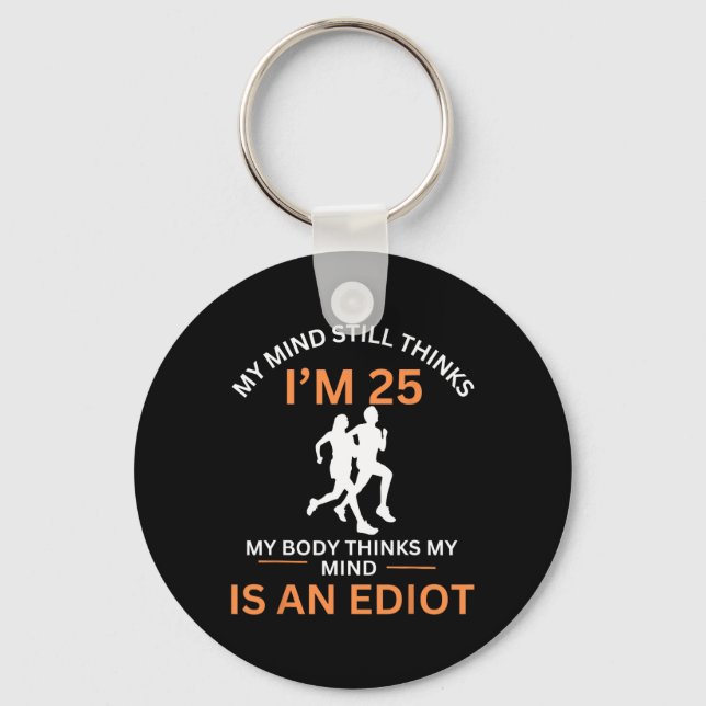Jogging My Mind Still Thinks I'm 25 Motivational E Keychain (Front)