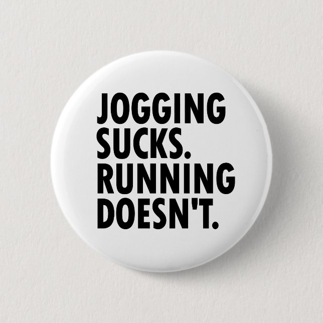 Jogging Sucks. Running Doesn't. Button (Front)