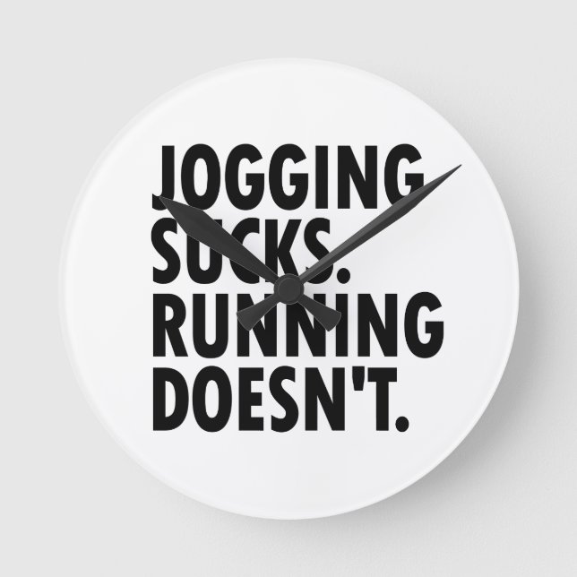 Jogging Sucks. Running Doesn't. Round Clock (Front)
