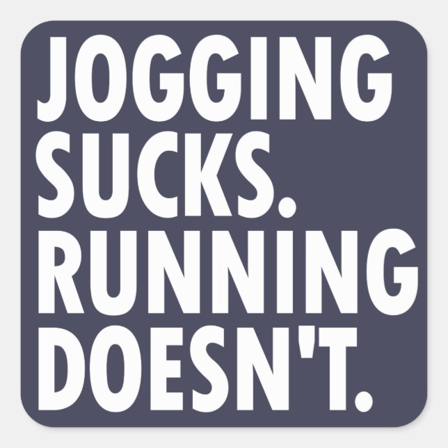 Jogging Sucks. Running Doesn't. Square Sticker (Front)