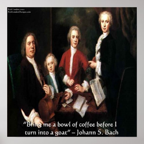 Johann S Bach  Funny Coffee Quote Poster