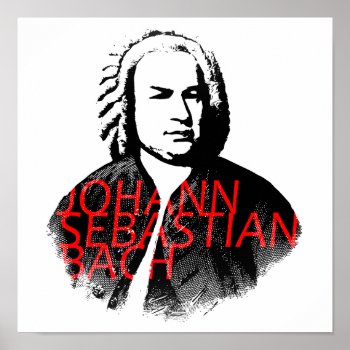 Johann Sebastian Bach Portrait And Red Letters Poster by Cesar_Padilla at Zazzle