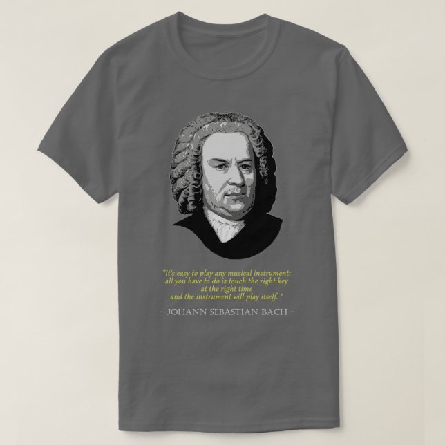 Johann Sebastian Bach Quote T-Shirt (Design Front)