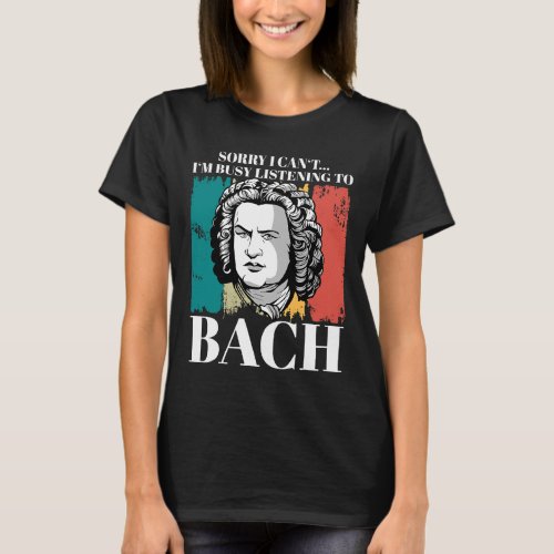Johann Sebastian Bach saying composer for classica T_Shirt