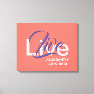 John 10:10 Abundant Life LIVE ABUNDANTLY Coral Canvas Print