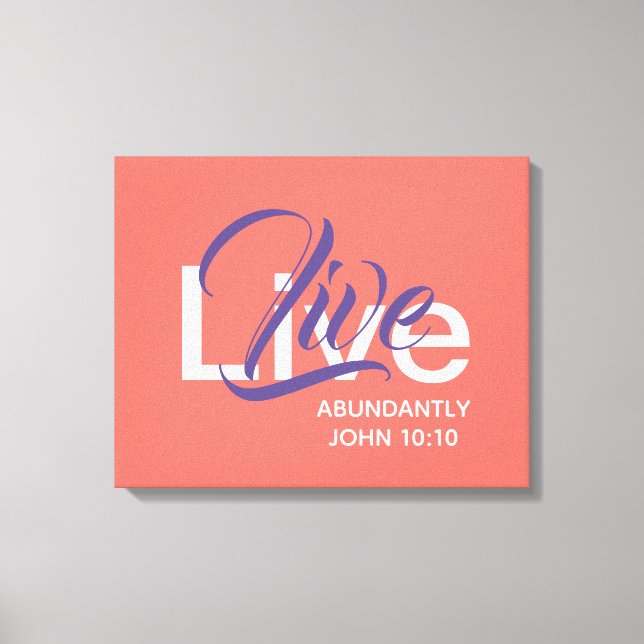 John 10:10 Abundant Life LIVE ABUNDANTLY Coral Canvas Print (Front)