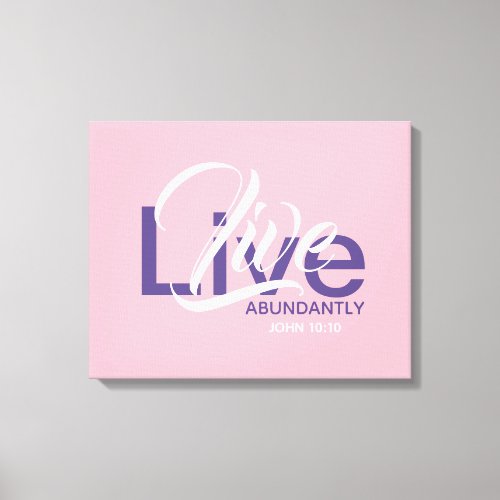 John 1010 Abundant Life LIVE ABUNDANTLY Pink Canvas Print