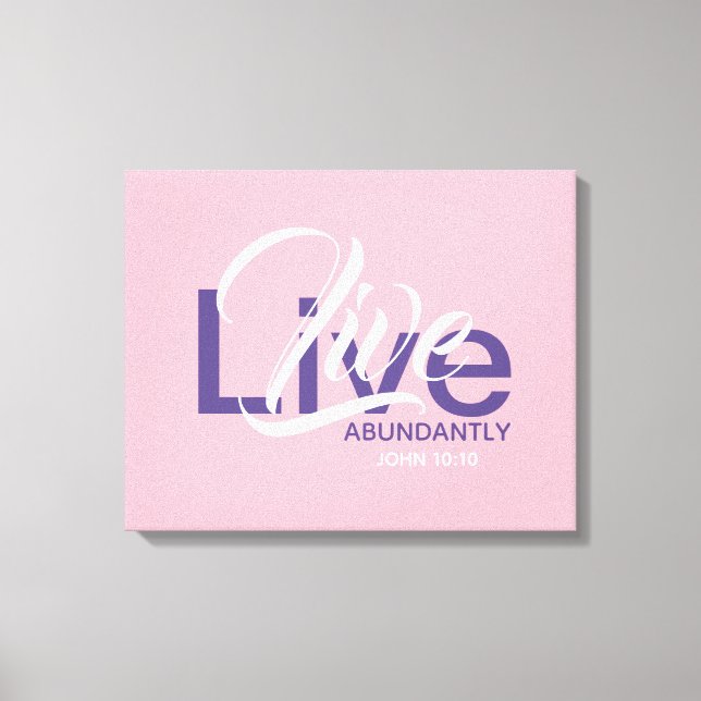 John 10:10 Abundant Life LIVE ABUNDANTLY Pink Canvas Print (Front)