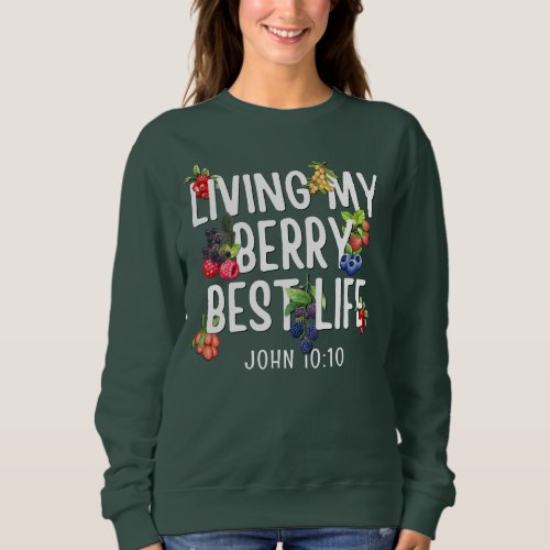 JOHN 10 10 Living My Berry Best Life CHRISTIAN  Sweatshirt