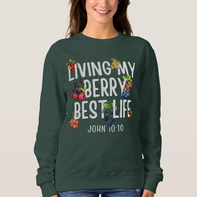 JOHN 10 10 Living My Berry Best Life CHRISTIAN  Sweatshirt (Front)