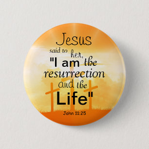 John 11:25 Resurrection Bible Verse Scripture Button
