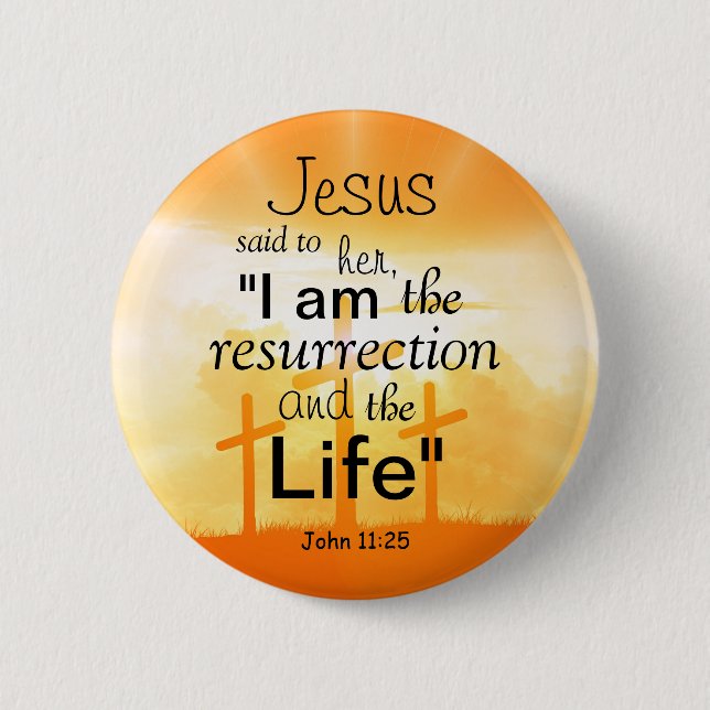 John 11:25 Resurrection Bible Verse Scripture Button (Front)
