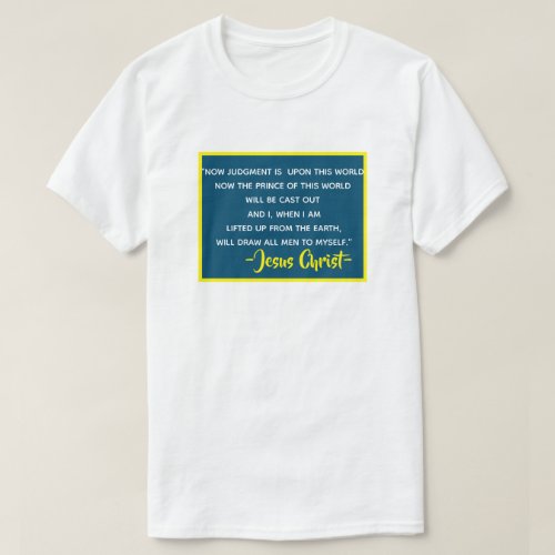 John 1232 If I Be Lifted Up I Will Draw All Men T_Shirt