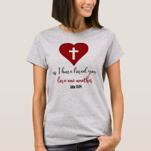 John 13:34 Bible Verse As I Have Loved You... T-Shirt