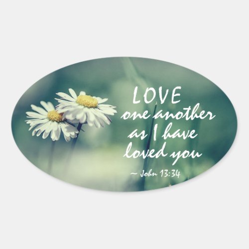 John 1334 Love one another as I have loved you  Oval Sticker