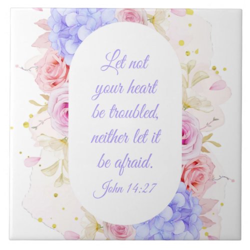 John 1427 Let Not Your Heart Be Troubled  Womens Ceramic Tile