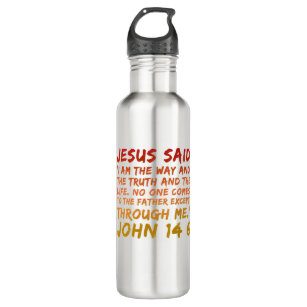 John 14:6 Jesus said Bible verse design Stainless Steel Water Bottle