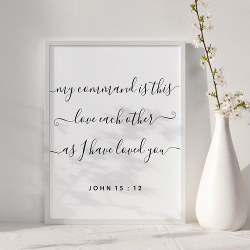 John 1512 Jesus Command Love Each Other Poster