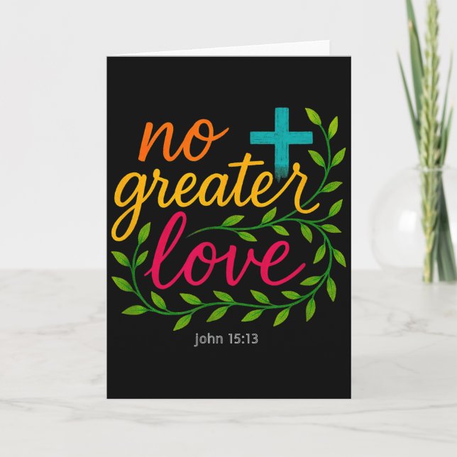John 15_13 No Greater Love Christian Art Mens And  Card (Front)
