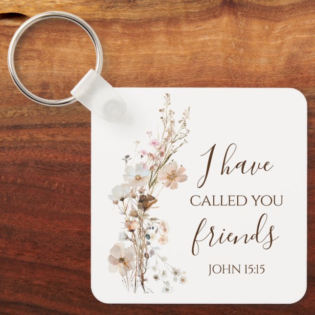John 15:15 I have called you friends Bible Verse  Keychain (Front)