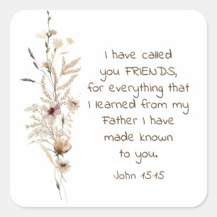 John 15:15 I have called you friends Bible Verse Square Sticker