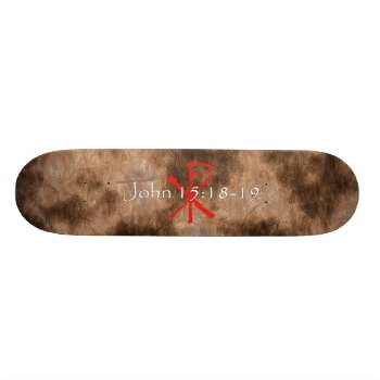 John 15:18-19 Skateboard by SteelCrossGraphics at Zazzle