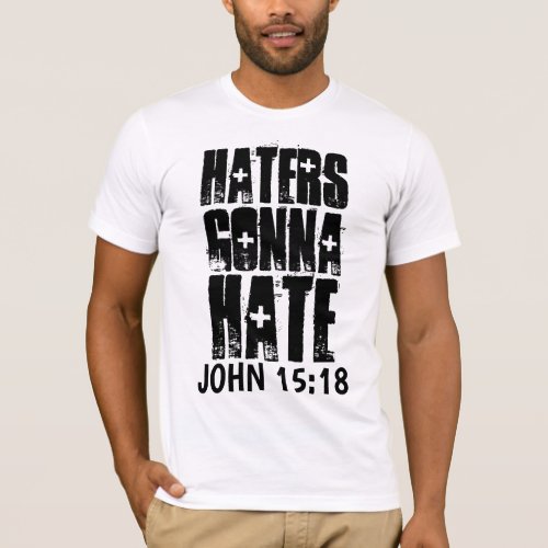 JOHN 1518 HATERS GONNA HATE CHRISTIAN T_Shirt