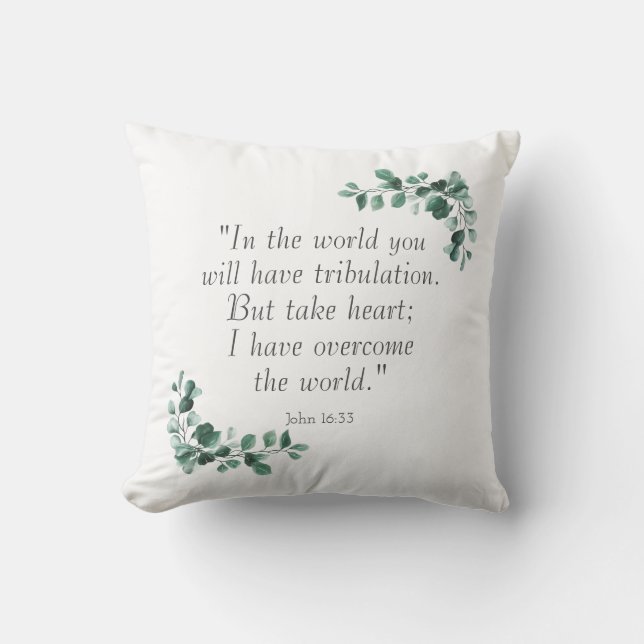 John 16:33  Bible Verses to Encourage You Throw Pillow (Front)