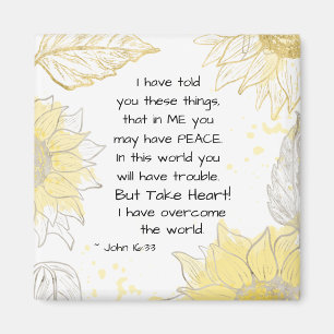 John 16:33 Take heart! I have Overcome the World Magnet