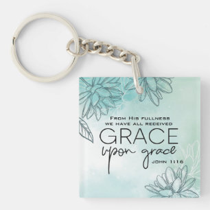 John 1:16 We have all received Grace Upon Grace  Keychain