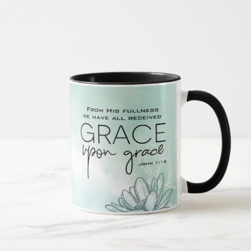 John 116 We have all received Grace Upon Grace Mug