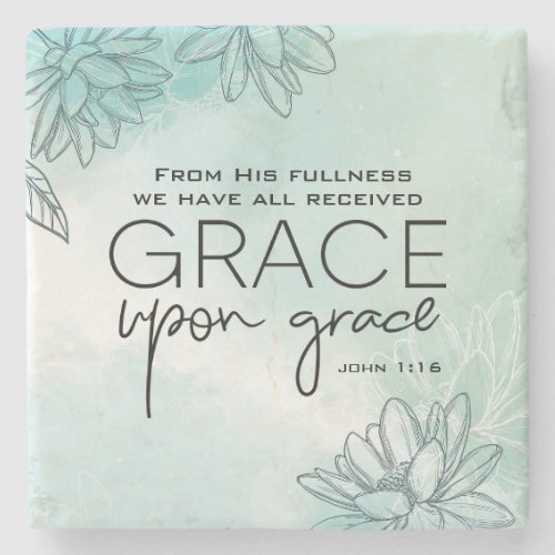 John 116 We have all received Grace Upon Grace Stone Coaster