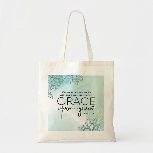 John 1:16 We have all received Grace Upon Grace Tote Bag (Front)