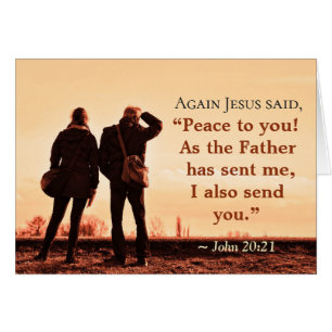 John 20:21 As the Father has sent me, I send you
