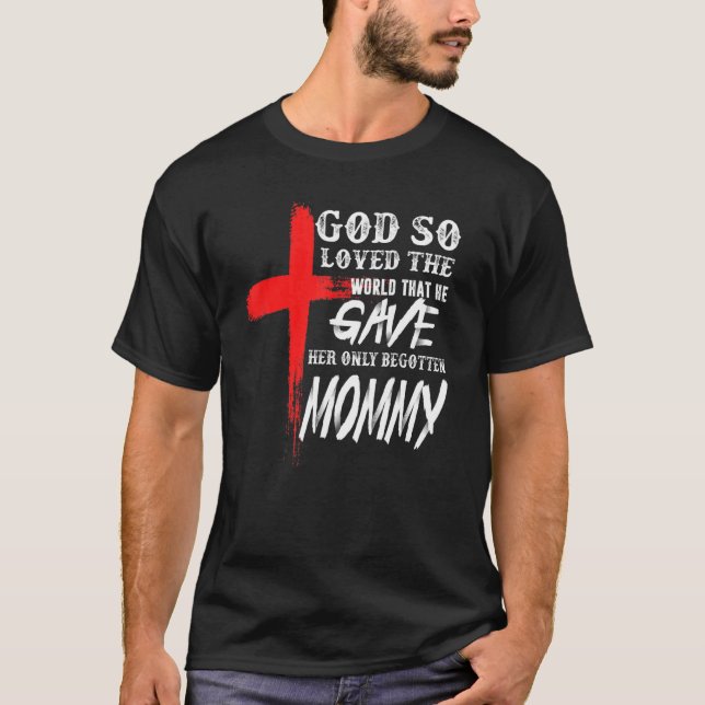 John 316 Christian Cross Bible   Christian Mommy T-Shirt (Front)