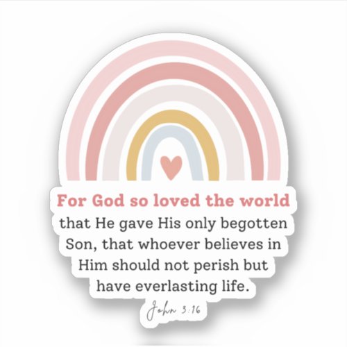 John 316 For God so loved the world Sticker