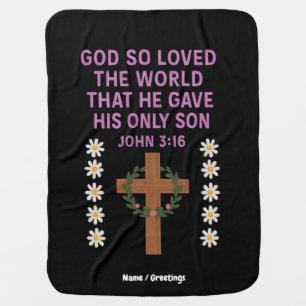 John 3:16 God Gave His Only Son  Christian Cross  Baby Blanket