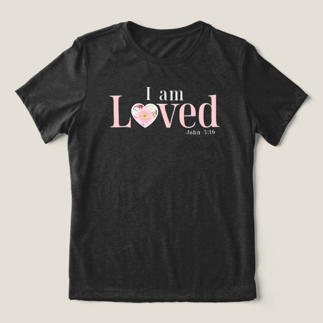 John 3:16 I Am Loved Floral Heart Christian Tri-Blend Shirt (Design Front)