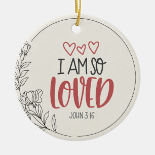 John 3:16 I am so loved cute handdrawn flower Ceramic Ornament
