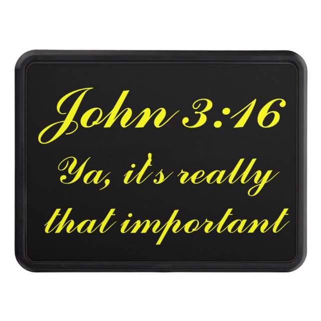 John 3:16 It's That Important Hitch Cover (Front)