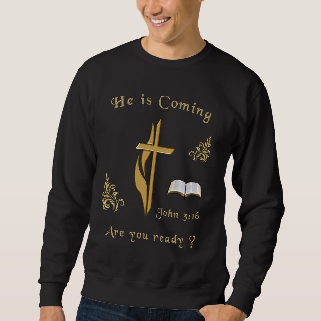 JOhn 3:16 Jesus is coming Sweatshirt (Front)