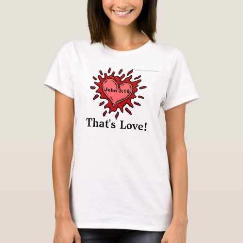 John 316 Thats Love bible love quote T_Shirt