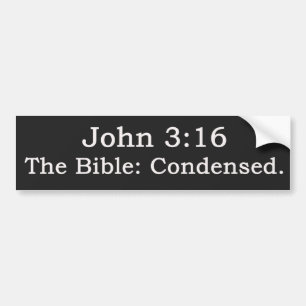 John 3:16. The Bible: Condensed. Bumper Sticker