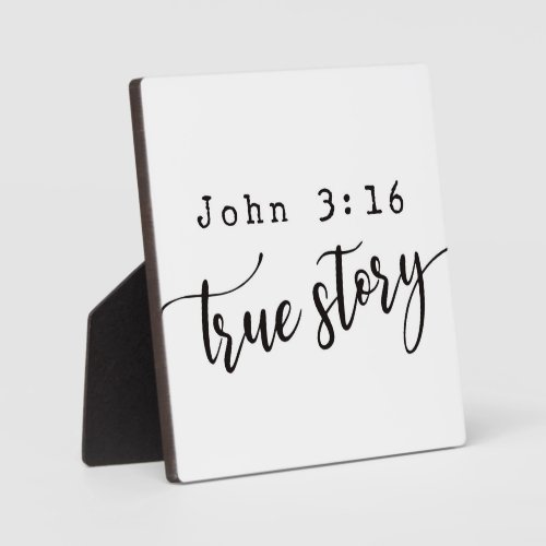 John 316 True Story Christian Sign  Plaque