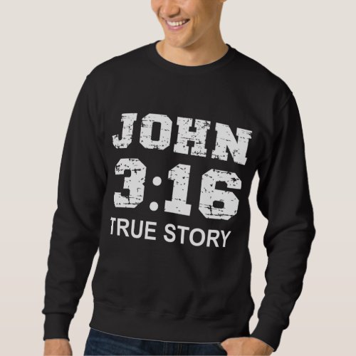 John 3 16 True Story Faith Bible Verse Christian Sweatshirt