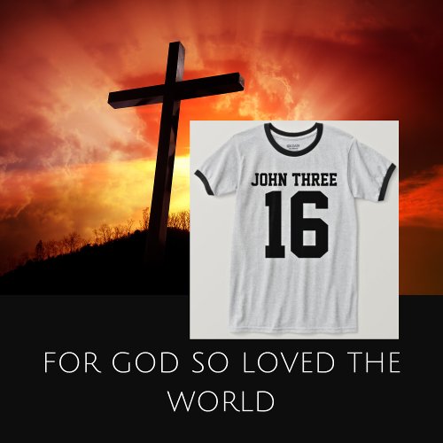 John 3 16 tshirts