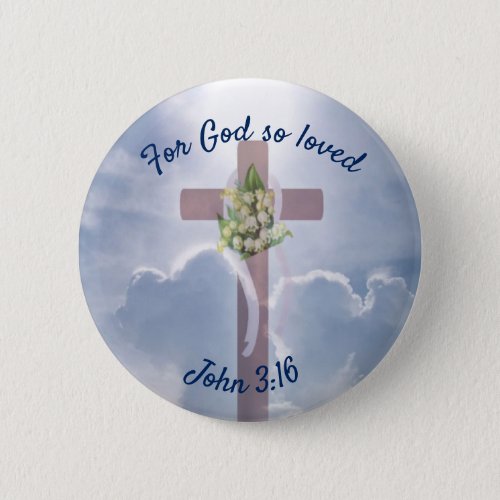 John 316 with Easter Christian Cross Pinback Button